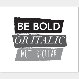 Be Bold Not Regular Posters and Art